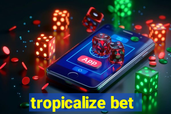 tropicalize bet